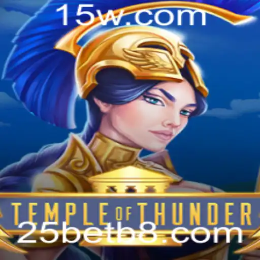 Descubra o Mundo Fascinante de 'TempleofThunder': Como Jogar e Vencer com 25bet